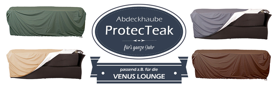 ProtecTeak- die Abdeckhaube fürs ganze Jahr, passend zur Venus Lounge